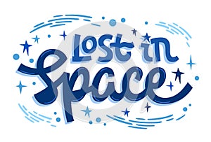 Lost in Space, motivational lettering phrase template text. Isolated vector typography illustration